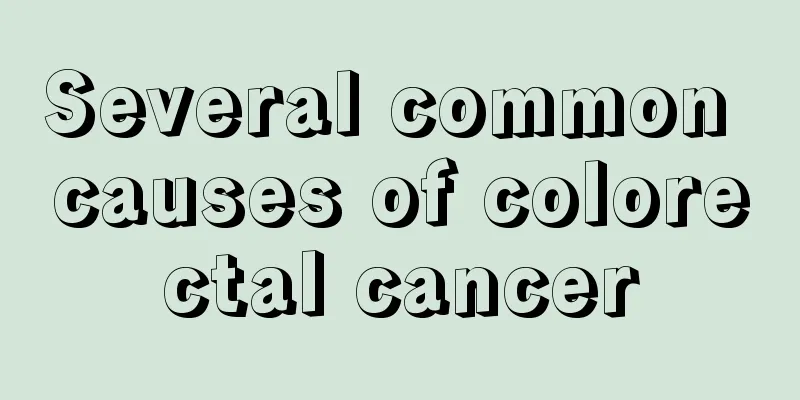 Several common causes of colorectal cancer