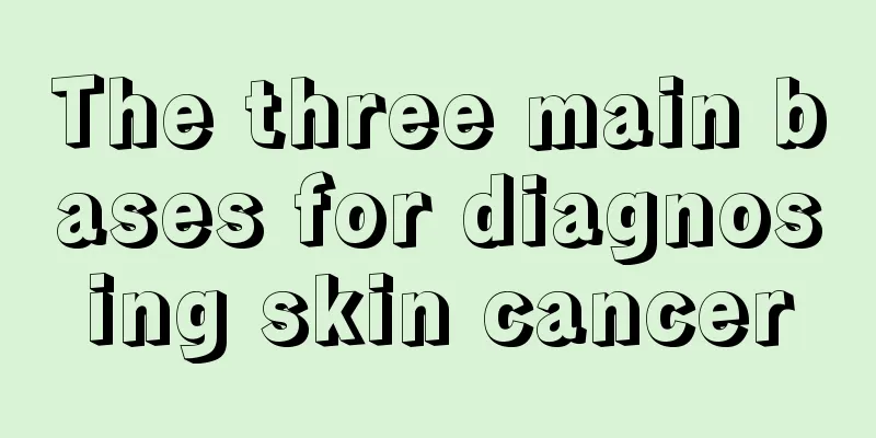 The three main bases for diagnosing skin cancer