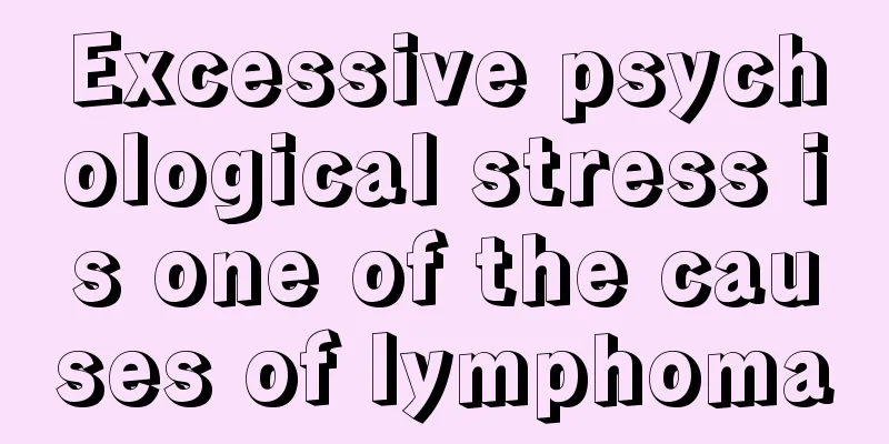 Excessive psychological stress is one of the causes of lymphoma