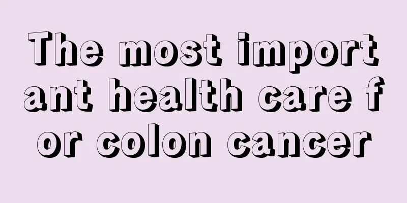 The most important health care for colon cancer