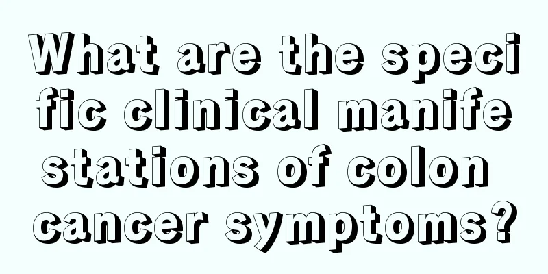 What are the specific clinical manifestations of colon cancer symptoms?