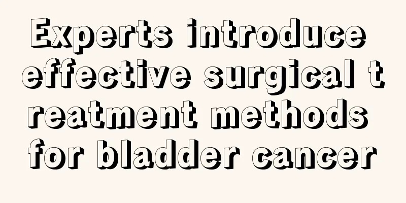 Experts introduce effective surgical treatment methods for bladder cancer