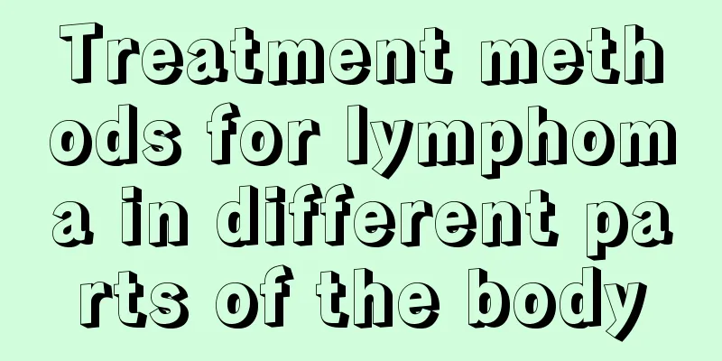 Treatment methods for lymphoma in different parts of the body