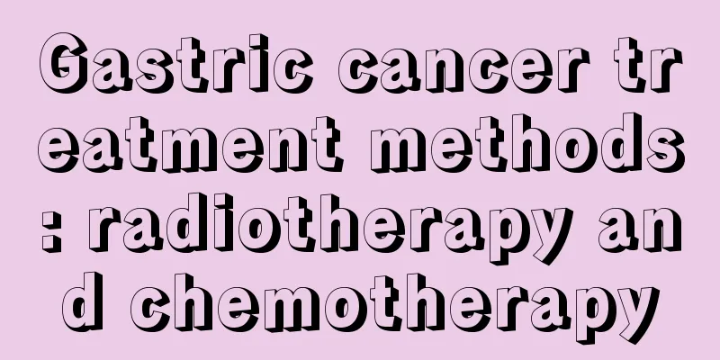 Gastric cancer treatment methods: radiotherapy and chemotherapy