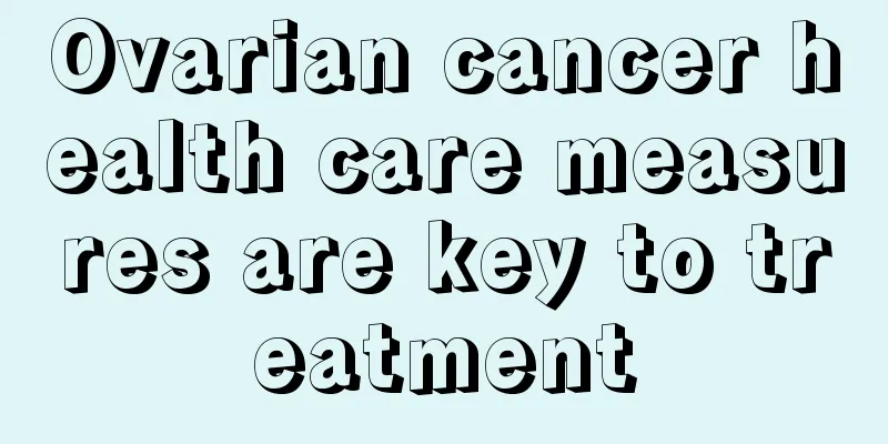 Ovarian cancer health care measures are key to treatment