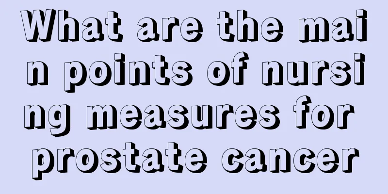 What are the main points of nursing measures for prostate cancer