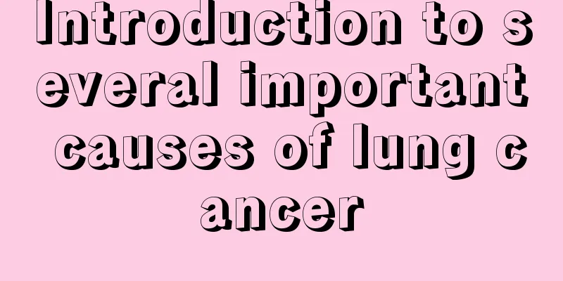 Introduction to several important causes of lung cancer