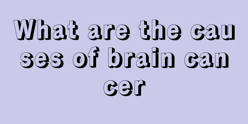 What are the causes of brain cancer