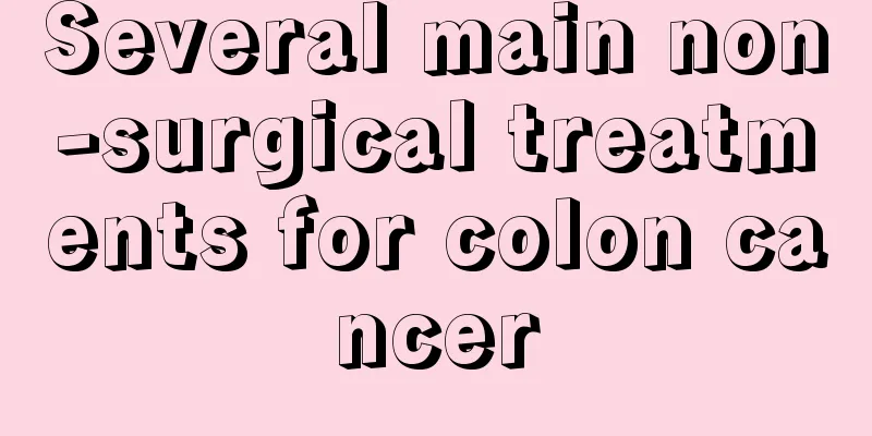 Several main non-surgical treatments for colon cancer