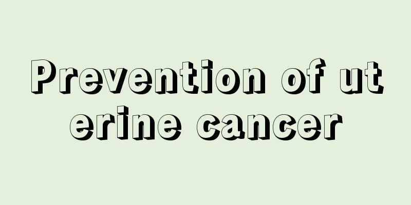 Prevention of uterine cancer