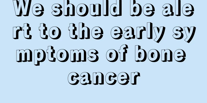 We should be alert to the early symptoms of bone cancer