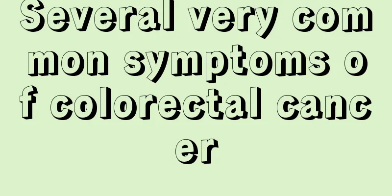 Several very common symptoms of colorectal cancer