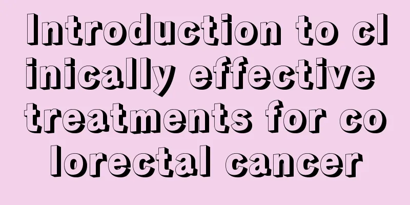 Introduction to clinically effective treatments for colorectal cancer