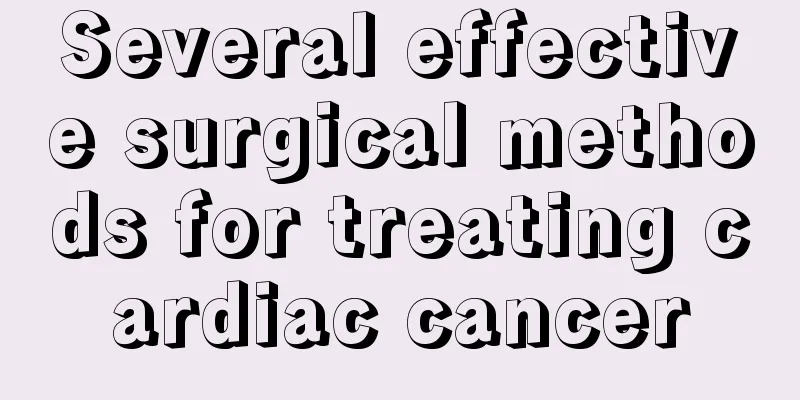 Several effective surgical methods for treating cardiac cancer