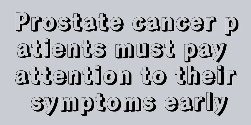 Prostate cancer patients must pay attention to their symptoms early