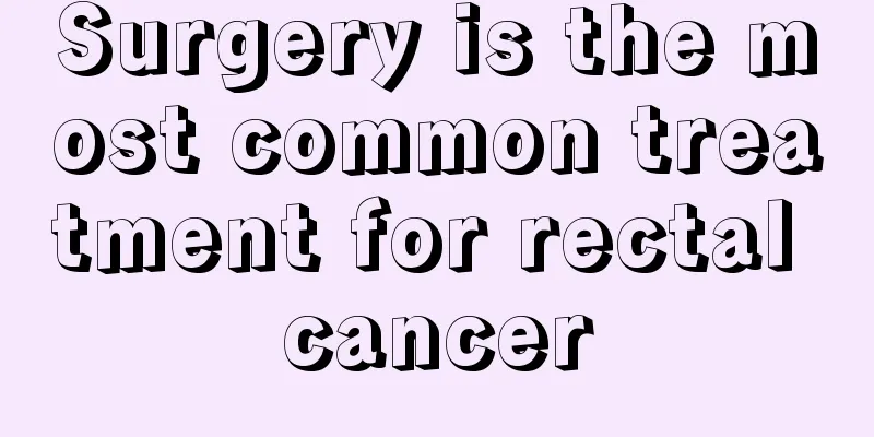 Surgery is the most common treatment for rectal cancer