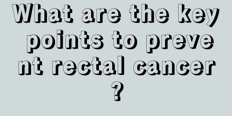 What are the key points to prevent rectal cancer?