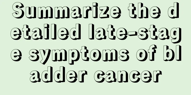 Summarize the detailed late-stage symptoms of bladder cancer