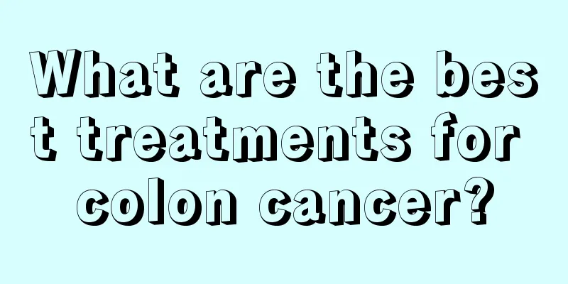 What are the best treatments for colon cancer?