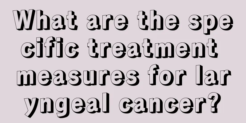 What are the specific treatment measures for laryngeal cancer?