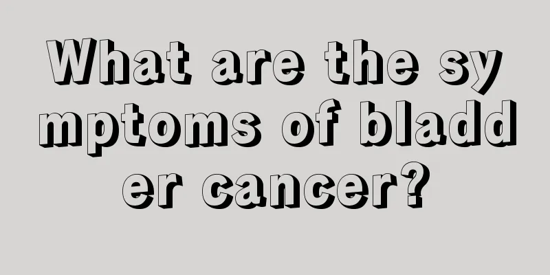 What are the symptoms of bladder cancer?