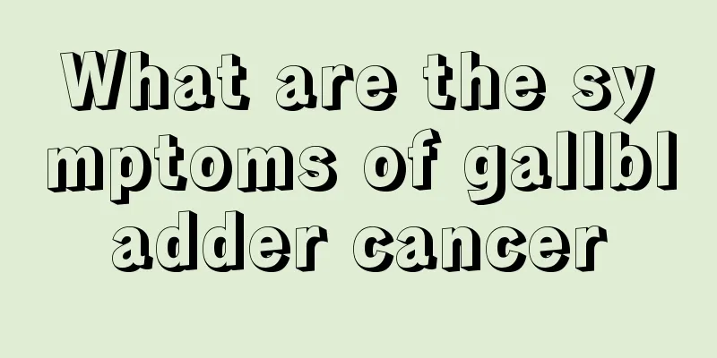 What are the symptoms of gallbladder cancer