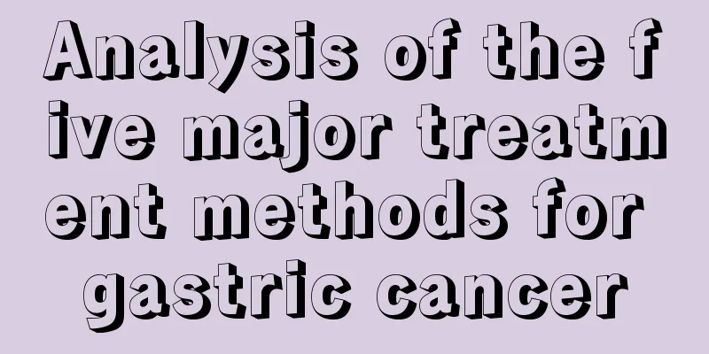 Analysis of the five major treatment methods for gastric cancer