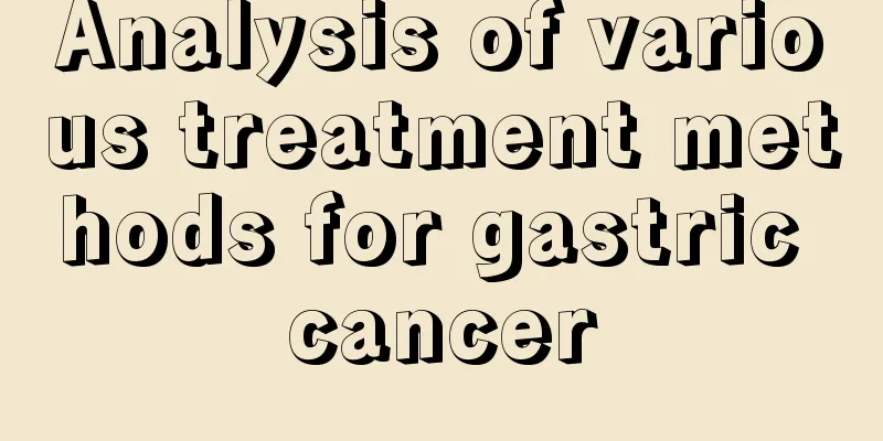 Analysis of various treatment methods for gastric cancer