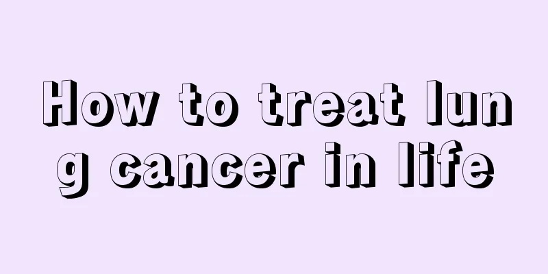 How to treat lung cancer in life