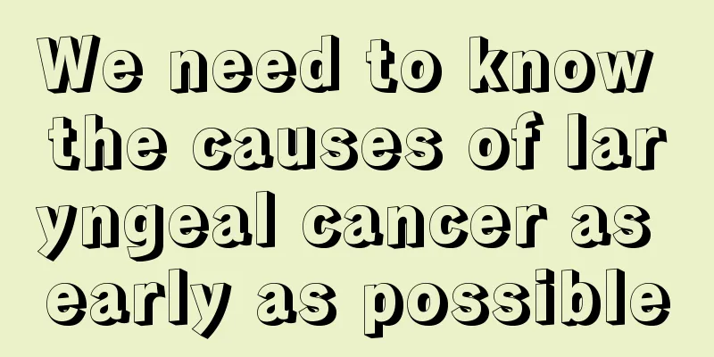 We need to know the causes of laryngeal cancer as early as possible