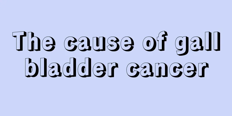 The cause of gallbladder cancer