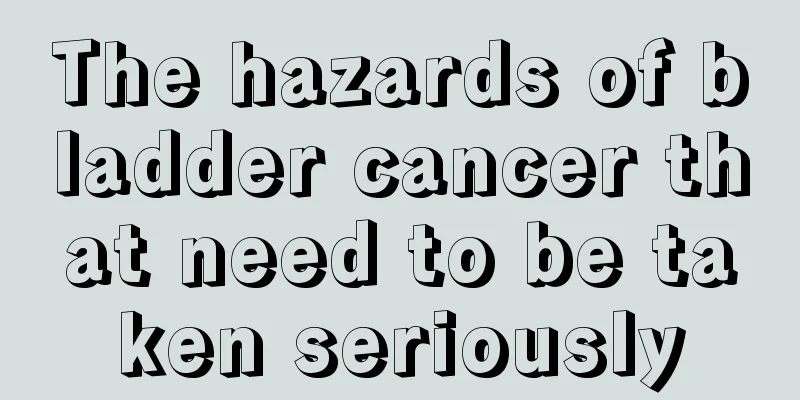 The hazards of bladder cancer that need to be taken seriously