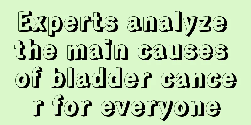 Experts analyze the main causes of bladder cancer for everyone