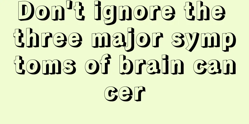 Don't ignore the three major symptoms of brain cancer