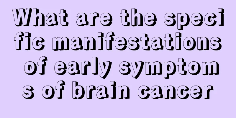 What are the specific manifestations of early symptoms of brain cancer