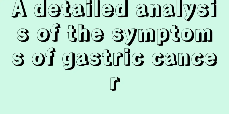 A detailed analysis of the symptoms of gastric cancer