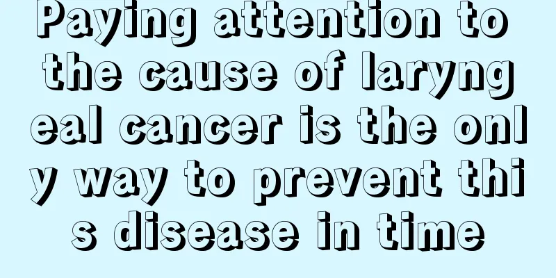Paying attention to the cause of laryngeal cancer is the only way to prevent this disease in time