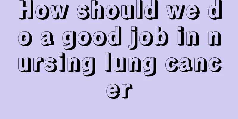 How should we do a good job in nursing lung cancer