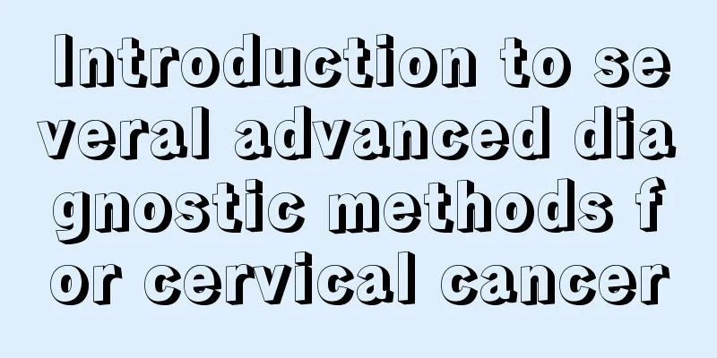 Introduction to several advanced diagnostic methods for cervical cancer