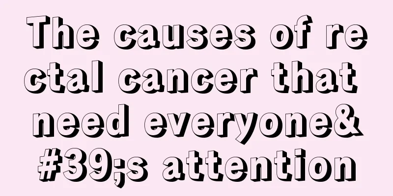 The causes of rectal cancer that need everyone's attention