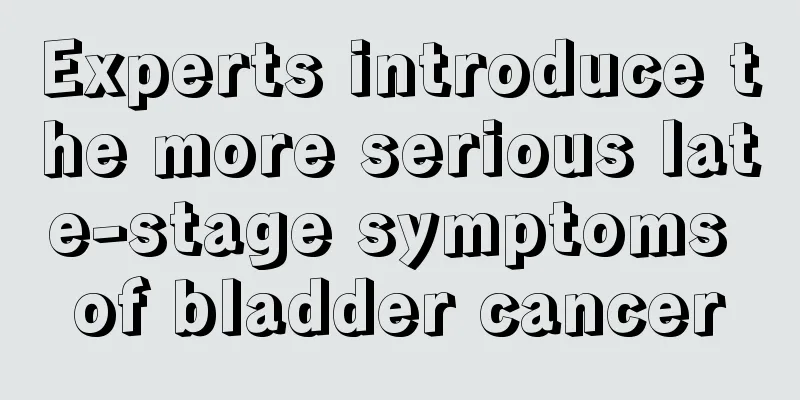 Experts introduce the more serious late-stage symptoms of bladder cancer