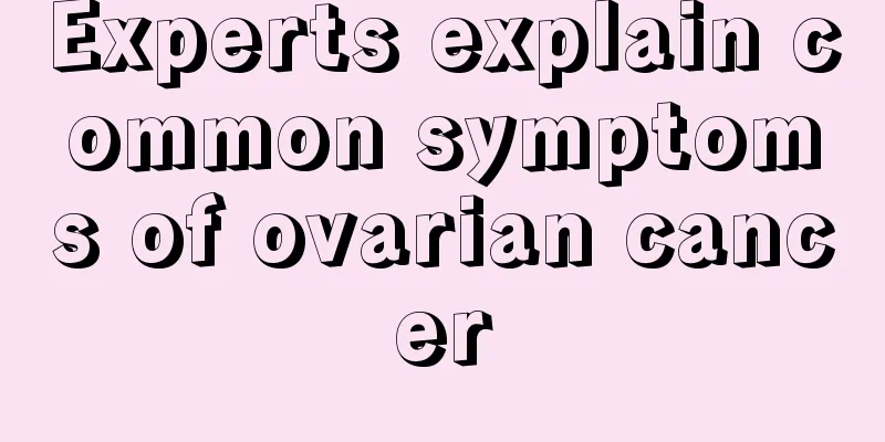 Experts explain common symptoms of ovarian cancer