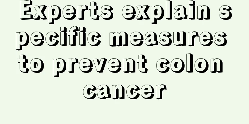 Experts explain specific measures to prevent colon cancer