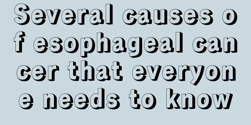 Several causes of esophageal cancer that everyone needs to know