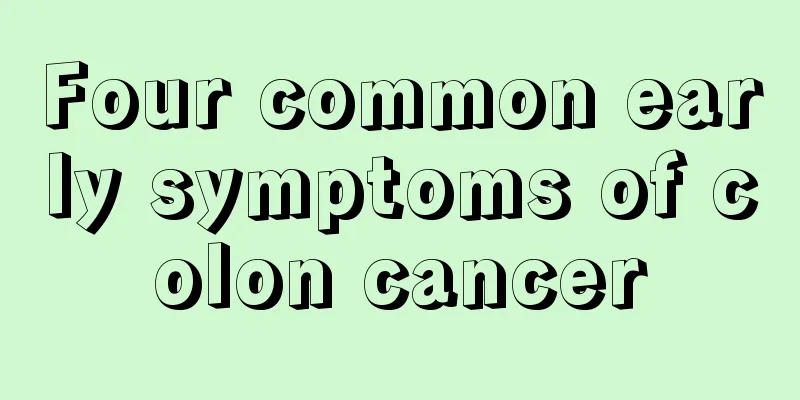Four common early symptoms of colon cancer