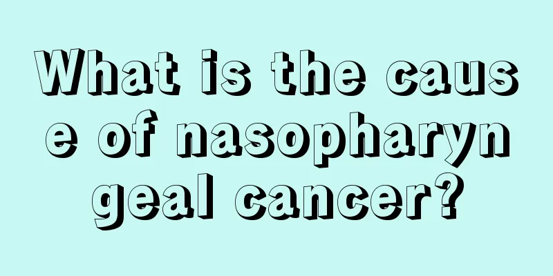 What is the cause of nasopharyngeal cancer?