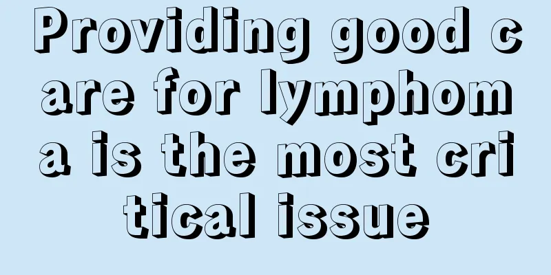 Providing good care for lymphoma is the most critical issue