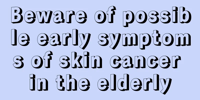 Beware of possible early symptoms of skin cancer in the elderly