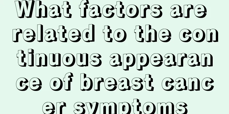 What factors are related to the continuous appearance of breast cancer symptoms