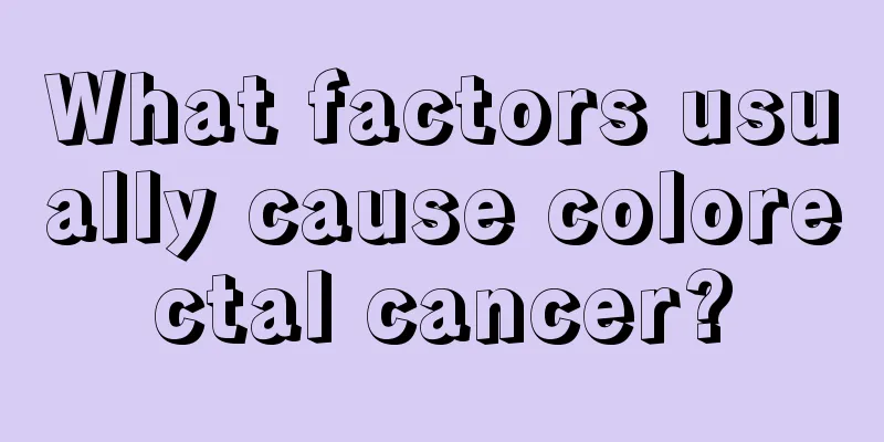What factors usually cause colorectal cancer?